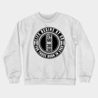 Life Begins At 60 Crewneck Sweatshirt